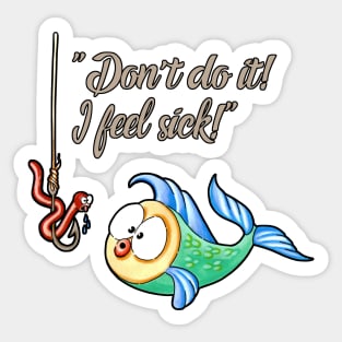 Don't Do It...I Feel Sick (Funny Fish) Sticker